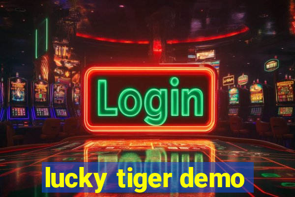 lucky tiger demo